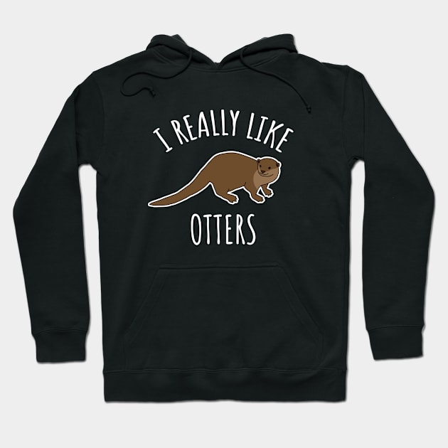 I Really Like Otters Hoodie by LunaMay